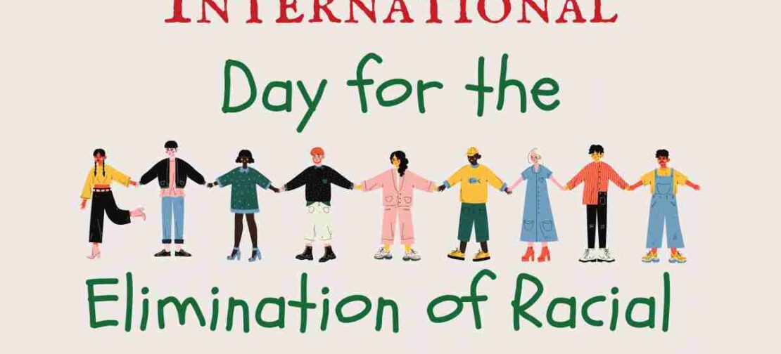 INTERNATIONAL DAY FOR THE ELIMINATION OF RACIAL DISCRIMINATION